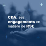 CDA et ses engagements en matière de RSE