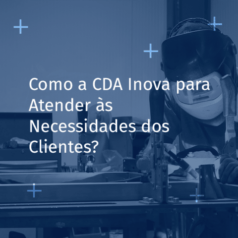 Como a CDA Inova para Atender às Necessidades dos Clientes?