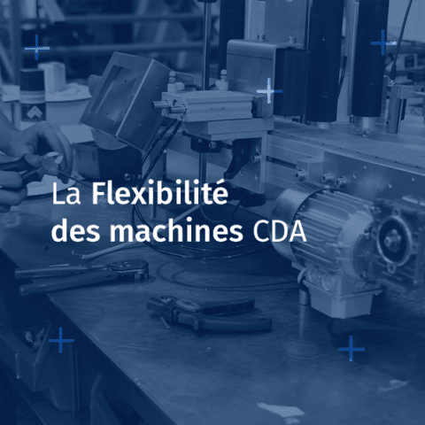 La Flexibilité des machines de CDA