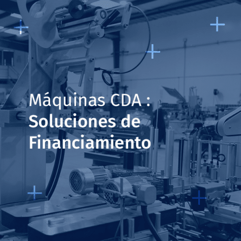 Máquinas CDA: Soluciones de Financiamiento Accesibles