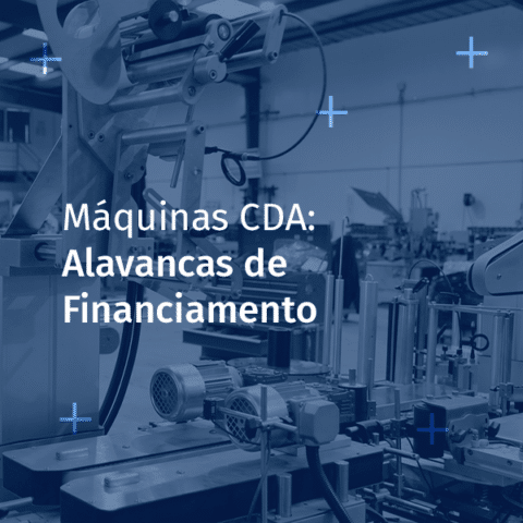 Máquinas CDA: Alavancas de Financiamento Acessíveis