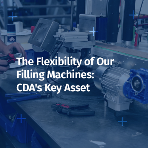 The Flexibility of Our Filling Machines: CDA's Key Asset