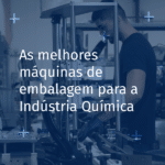 Visueal As Melhores Máquinas de Embalagem para a Indústria Química