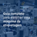 Guia completo para escolher uma máquina de etiquetagem para cada setor