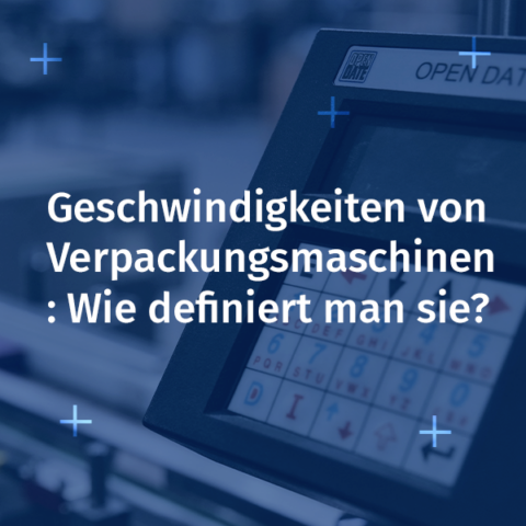 Geschwindigkeiten von Verpackungsmaschinen: Wie definiert man sie?