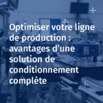 Visuel avantages solutions complètes conditionnement