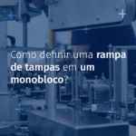 Otimize a automação da sua linha de embalagem com rampas de tampas