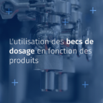 Les becs de dosage en fonction des produits