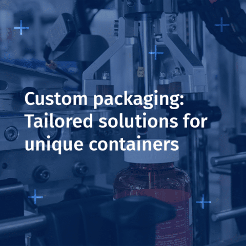 Custom Packaging: Tailored Solutions for Unique Containers