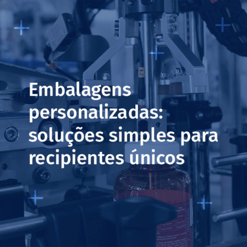 Embalagens personalizadas: soluções simples para recipientes únicos