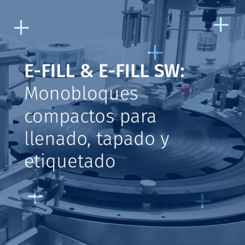E-FILL & E-FILL SW: Monobloques compactos para llenado, tapado y etiquetado
