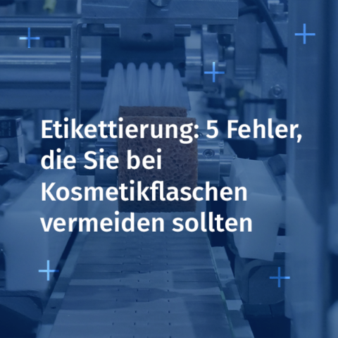 Wie Sie die Etikettierung Ihrer Kosmetikprodukte optimieren