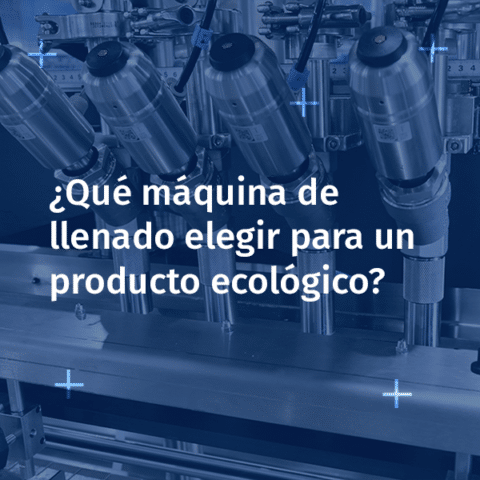 ¿ Qué máquina de llenado elegir para un producto ecológico ?