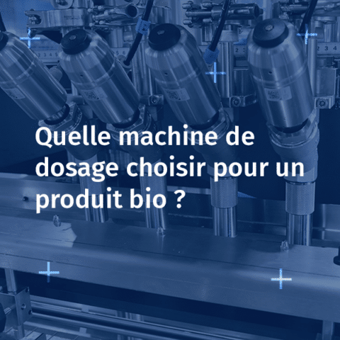 Quelle machine choisir pour le dosage d’un produit bio ?