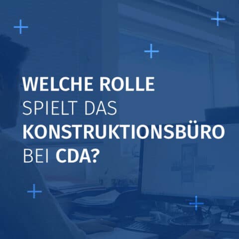 Aktuelles Bild zur Rolle des Konstruktionsbüros bei CDA