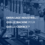 quelle machine pour quelle cadence ?